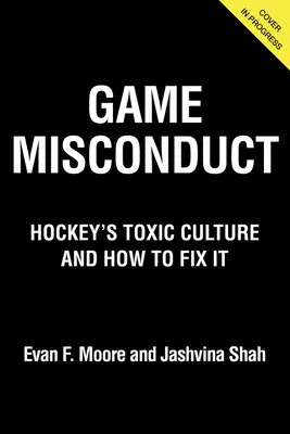 Nesprávne vedenie hry: Toxická kultúra hokeja a ako ju napraviť - Game Misconduct: Hockey's Toxic Culture and How to Fix It