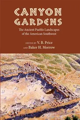 Kaňonové záhrady: Staroveké pueblá na americkom juhozápade - Canyon Gardens: The Ancient Pueblo Landscapes of the American Southwest
