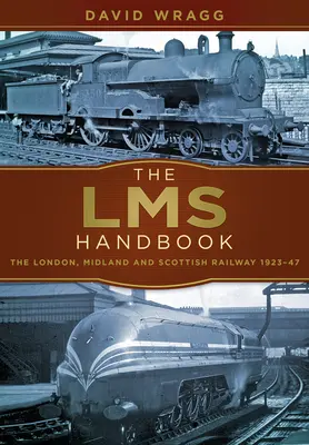 Príručka Lms: London, Midland & Scottish Railway 1923-47 - The Lms Handbook: The London, Midland & Scottish Railway 1923-47