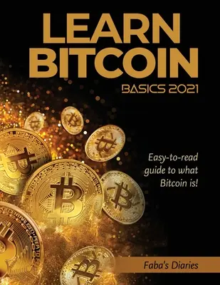 Naučte sa základy Bitcoinu 2021: Ľahko čitateľný sprievodca tým, čo je Bitcoin! - Learn Bitcoin Basics 2021: Easy-to-read guide to what Bitcoin is!