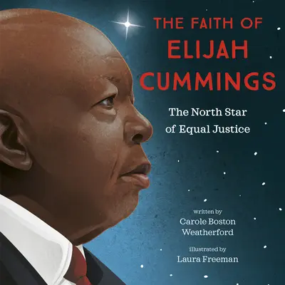 Viera Elijaha Cummingsa: Severná hviezda rovnej spravodlivosti - The Faith of Elijah Cummings: The North Star of Equal Justice