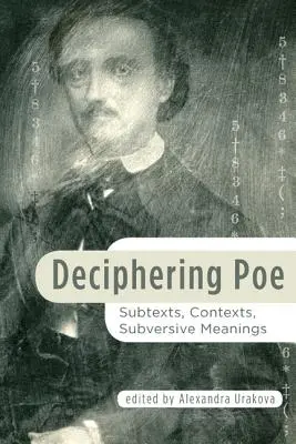 Dešifrovanie Poea: Podtexty, súvislosti, podvratné významy - Deciphering Poe: Subtexts, Contexts, Subversive Meanings