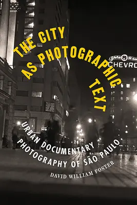 Mesto ako fotografický text: Mestská dokumentárna fotografia So Paula - The City as Photographic Text: Urban Documentary Photography of So Paulo
