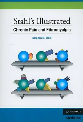Stahl's Illustrated Chronická bolesť a fibromyalgia - Stahl's Illustrated Chronic Pain and Fibromyalgia