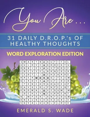 Ty si . . . 31 denných D.R.O.P. zdravých myšlienok: Vydanie na skúmanie slov - You Are . . . 31 Daily D.R.O.P.'s of Healthy Thoughts: Word Exploration Edition