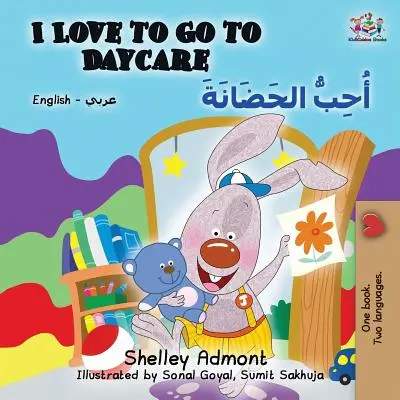 Milujem chodiť do škôlky: Ja chodím do škôlky (v angličtine). - I Love to Go to Daycare: English Arabic