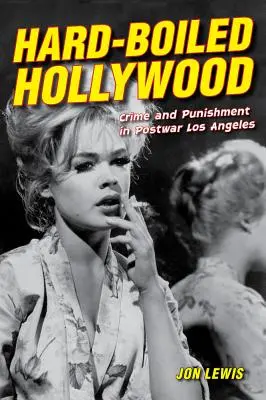 Tvrdý Hollywood: Zločin a trest v povojnovom Los Angeles - Hard-Boiled Hollywood: Crime and Punishment in Postwar Los Angeles