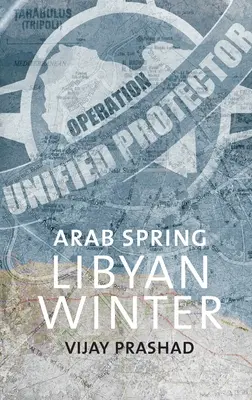 Arabská jar, líbyjská zima - Arab Spring, Libyan Winter