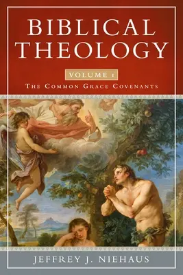 Biblická teológia, 1. diel: Spoločné zmluvy o milosti - Biblical Theology, Volume 1: The Common Grace Covenants