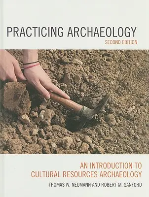 Praktická archeológia: Úvod do archeológie kultúrnych zdrojov, druhé vydanie - Practicing Archaeology: An Introduction to Cultural Resources Archaeology, Second Edition
