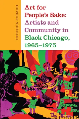 Art for People's Sake: Umelec a komunita v čiernom Chicagu, 1965-1975 - Art for People's Sake: Artists and Community in Black Chicago, 1965-1975