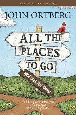 Všetky miesta, kam sa dá ísť ... Ako sa to dozvieš? Príručka pre účastníkov - All the Places to Go . . . How Will You Know? Participant's Guide