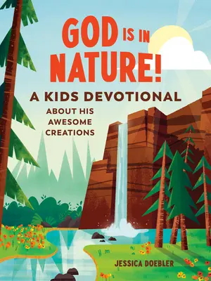 Boh je v prírode! Príroda - kniha pre deti o jeho úžasných výtvoroch - God Is in Nature!: A Kids Devotional about His Awesome Creations