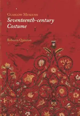 Kostýmy zo sedemnásteho storočia v Glasgowskom múzeu - Glasgow Museum's Seventeenth-Century Costume