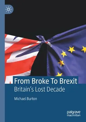 Od krachu k brexitu: Stratené desaťročie Británie - From Broke to Brexit: Britain's Lost Decade