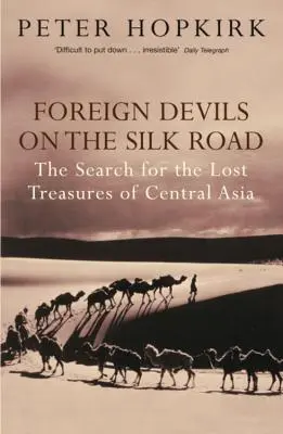 Cudzí diabli na Hodvábnej ceste - Hľadanie stratených pokladov Strednej Ázie - Foreign Devils on the Silk Road - The Search for the Lost Treasures of Central Asia