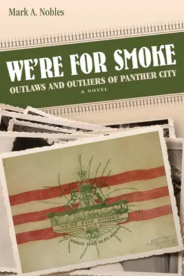 Sme pre dym: Zločinci a vyvrheli z Panther City - We're for Smoke: Outlaws and Outliers of Panther City