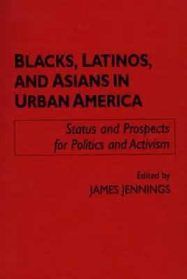Černoši, Latinoameričania a Ázijci v mestskej Amerike: Stav a perspektívy politiky a aktivizmu - Blacks, Latinos, and Asians in Urban America: Status and Prospects for Politics and Activism