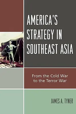 Americká stratégia v juhovýchodnej Ázii: Od studenej vojny k vojne s terorizmom - America's Strategy in Southeast Asia: From Cold War to Terror War