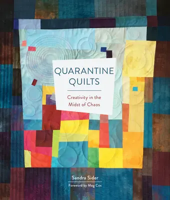 Karanténne prikrývky: Tvorivosť uprostred chaosu - Quarantine Quilts: Creativity in the Midst of Chaos