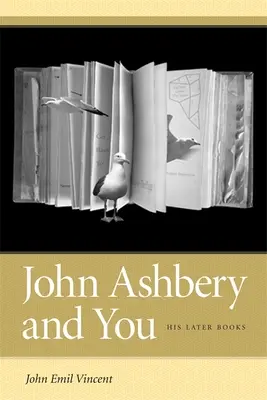 John Ashbery a vy: Jeho neskoršie knihy - John Ashbery and You: His Later Books
