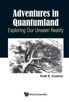Dobrodružstvá v kvantovej krajine: Skúmanie našej neviditeľnej reality - Adventures in Quantumland: Exploring Our Unseen Reality