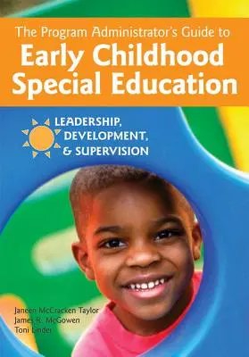Sprievodca programového administrátora špeciálnym vzdelávaním v ranom detstve: Sprievodca vedením, rozvojom a dohľadom - The Program Administrator's Guide to Early Childhood Special Education: Leadership, Development, and Supervision