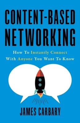 Sieťovanie založené na obsahu: Ako sa okamžite spojiť s každým, koho chcete poznať - Content-Based Networking: How to Instantly Connect with Anyone You Want to Know