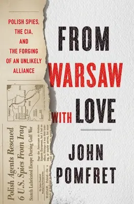 Z Varšavy s láskou: Poľskí špióni, CIA a vytvorenie nepravdepodobného spojenectva - From Warsaw with Love: Polish Spies, the CIA, and the Forging of an Unlikely Alliance