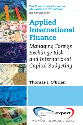 Aplikované medzinárodné financie: Riadenie devízového rizika a medzinárodné kapitálové rozpočtovanie - Applied International Finance: Managing Foreign Exchange Risk and International Capital Budgeting