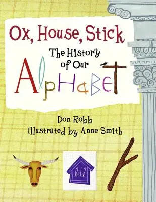 Vôl, dom, palica: História našej abecedy - Ox, House, Stick: The History of Our Alphabet