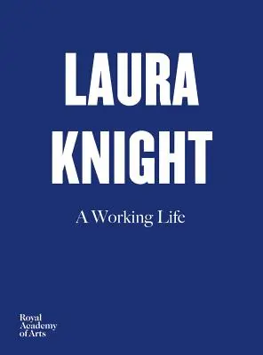 Laura Knight: Pracovný život - Laura Knight: A Working Life