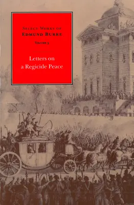 Vybrané diela Edmunda Burka: Listy o mieri, v ktorom sa spáchala samovražda - Select Works of Edmund Burke: Letters on a Regicide Peace