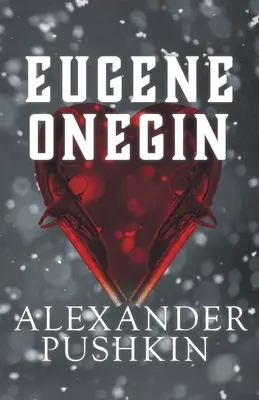 Eugen Onegin: Pugin: Román o ruskom živote vo veršoch - Eugene Onegin: A Romance of Russian Life in Verse