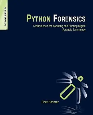 Python Forensics: Pracovný stôl na vymýšľanie a zdieľanie digitálnych forenzných technológií - Python Forensics: A Workbench for Inventing and Sharing Digital Forensic Technology