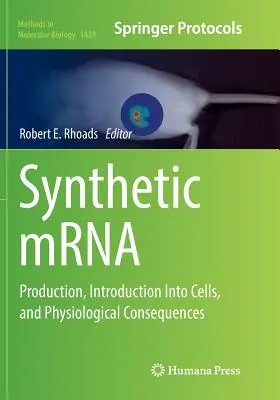 Syntetická mrna: Výroba, zavedenie do buniek a fyziologické dôsledky - Synthetic Mrna: Production, Introduction Into Cells, and Physiological Consequences