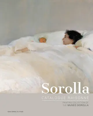 Sorolla Catalogue Raisonn. Zbierka obrazov Museo Sorolla - Sorolla Catalogue Raisonn. Painting Collection of the Museo Sorolla