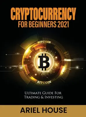 Kryptomeny pre začiatočníkov 2021: Kľúčové informácie o kryptoburzách pre začínajúcich podnikateľov: Ultimátny sprievodca obchodovaním a investovaním - Cryptocurrency for Beginners 2021: Ultimate Guide For Trading & Investing