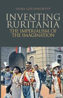 Vynájdenie Ruritánie - Imperializmus predstavivosti - Inventing Ruritania - The Imperialism of the Imagination