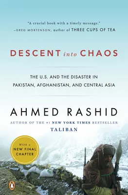 Zostup do chaosu: USA a katastrofa v Pakistane, Afganistane a strednej Ázii - Descent Into Chaos: The U.S. and the Disaster in Pakistan, Afghanistan, and Central Asia