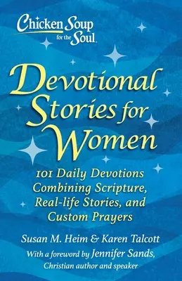 Slepačia polievka pre dušu: Devocionálne príbehy pre ženy: 101 pobožností s Písmom, príbehmi zo života a vlastnými modlitbami - Chicken Soup for the Soul: Devotional Stories for Women: 101 Devotions with Scripture, Real-Life Stories & Custom Prayers