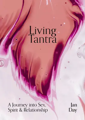 Živá tantra: Cesta do sexu, ducha a vzťahu - Living Tantra: A Journey Into Sex, Spirit and Relationship