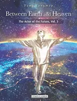Medzi zemou a nebom: Herec budúcnosti - Between Earth and Heaven: The Actor of the Future