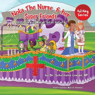 Nola The Nurse(R) and her Super friends (Sestrička Nola a jej super priatelia): Naučte sa o bezpečnosti počas masopustu - Nola The Nurse(R) and her Super friends: Learn about Mardi Gras Safety