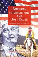 Americké intervencie a spravodlivý dôvod - zdôvodnenie Oregonskej cesty - American Interventions and Just Cause - The Rationale behind the Oregon Trail