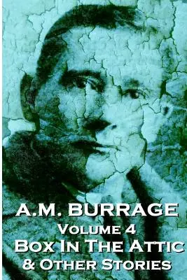 A. M. Burrage - Škatuľa na pôde a iné príbehy: Burur a iné poviedky od majstra hororu - A.M. Burrage - The Box In The Attic & Other Stories: Classics From The Master Of Horror