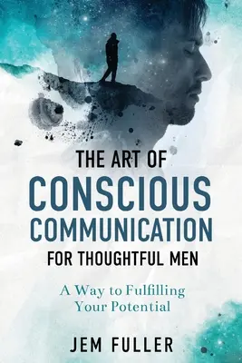 Umenie vedomej komunikácie pre premýšľavých mužov - The Art of Conscious Communication for Thoughtful Men