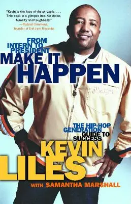 Make It Happen: Sprievodca hip-hopovej generácie na ceste k úspechu - Make It Happen: The Hip-Hop Generation Guide to Success