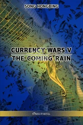 Menové vojny V: Prichádzajúci dážď - Currency Wars V: The Coming Rain