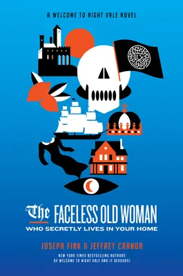 Stará žena bez tváre, ktorá tajne žije vo vašom dome: A Welcome to Night Vale Novel - The Faceless Old Woman Who Secretly Lives in Your Home: A Welcome to Night Vale Novel